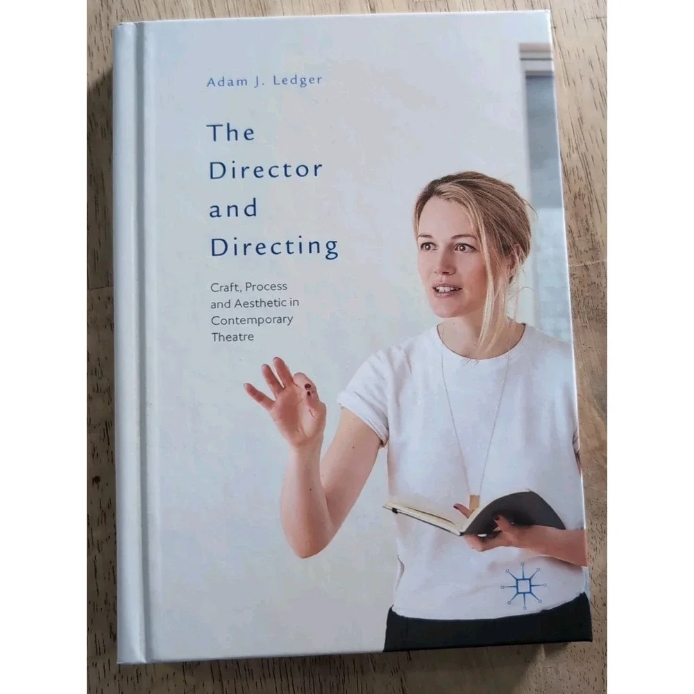 Director and Directing : Craft, Process and Aesthetic in Contemporary Theatre by